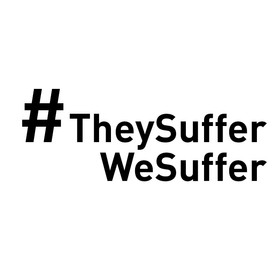 #TheySufferWeSuffer #TheySufferWeSuffer